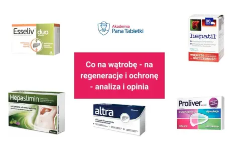 Suplementy na wątrobę: Hepaslimin, Hepatil, Altra, Proliver, Esseliv duo. Analiza i opinia o sanohepatic.