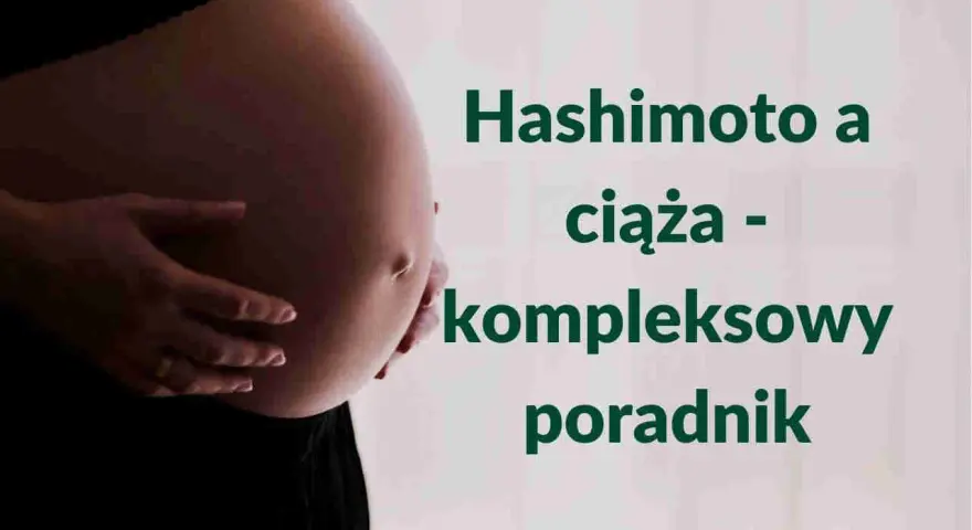 Brzuch kobiety w ciąży, obok tekst: "Hashimoto a ciąża - kompleksowy poradnik".